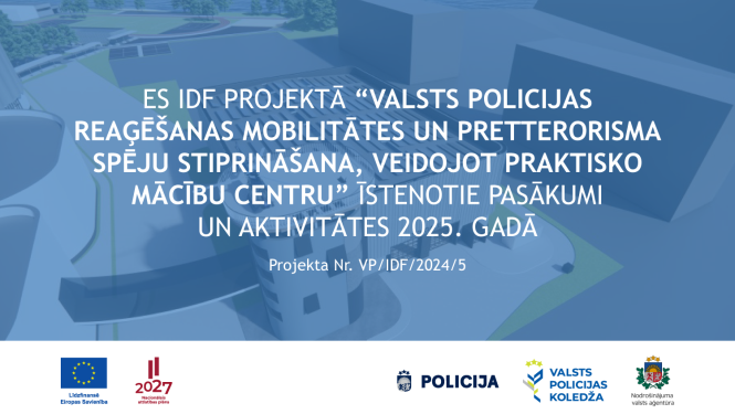 Atskats uz 2025. gadu: ES IDF projektā turpinās darbs pie praktiskā mācību centra izveides Valsts policijas reaģēšanas mobilitātes un pretterorisma spēju stiprināšanai