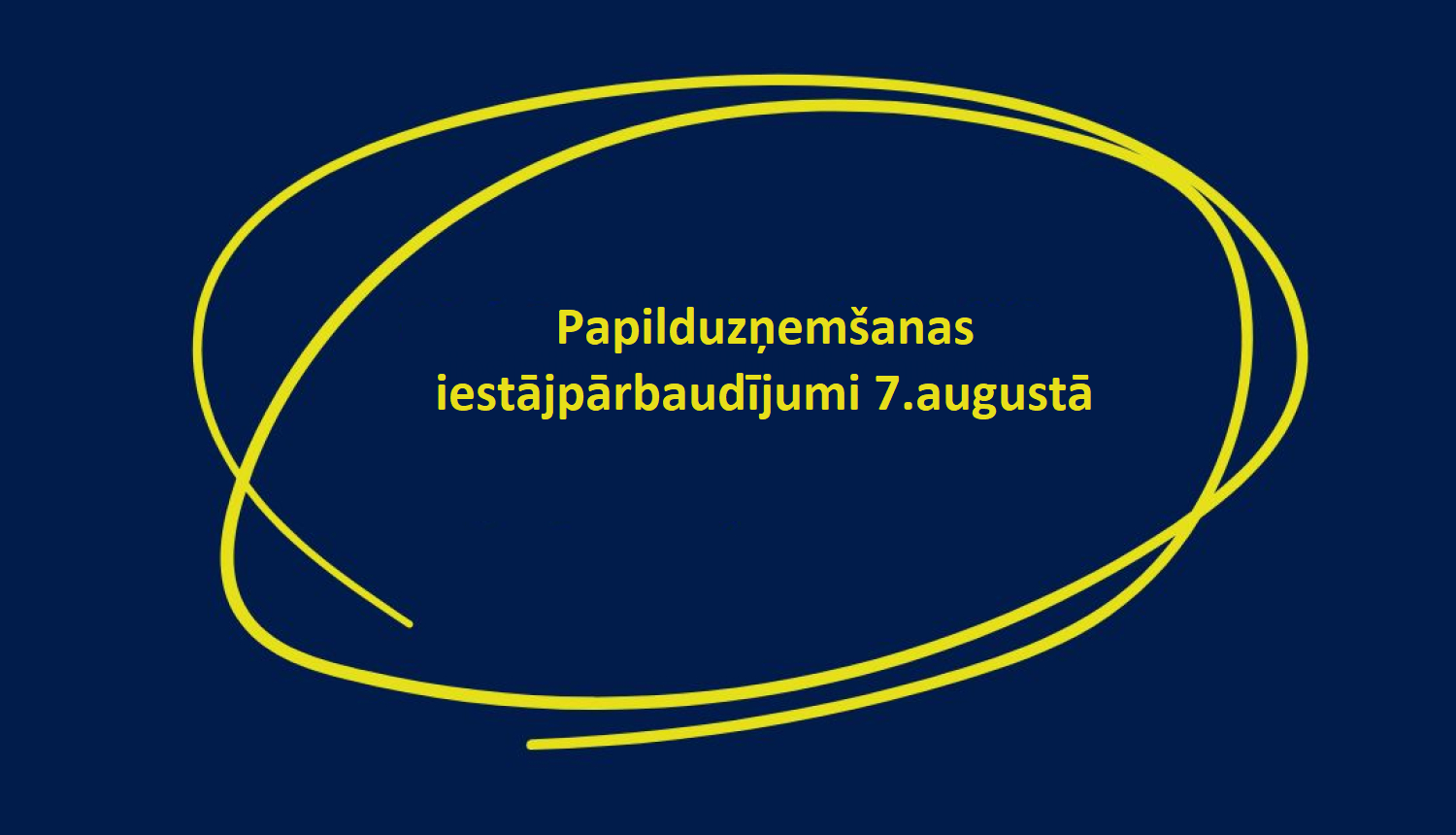 Papilduzņemšanas iestājpārbaudījumi 7.augustā